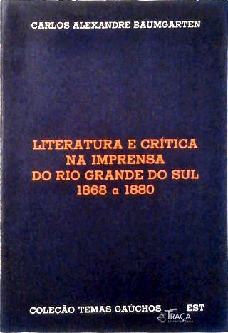 Literatura e Crítica Na Imprensado Rio Grande do Sul (autografado)