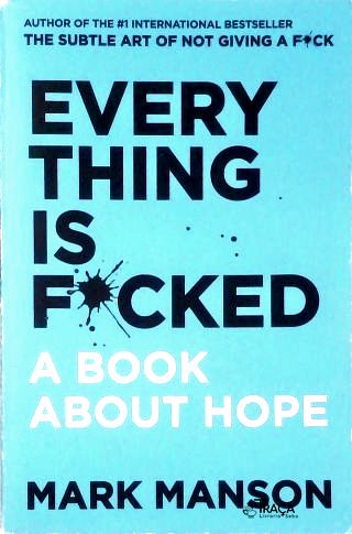 Everything Is F*cked: a Book About Hope