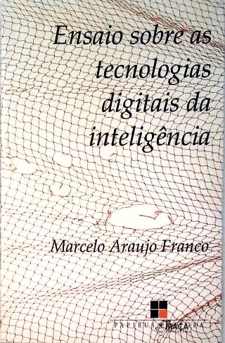 Ensaio Sobre as Tecnologias Digitais da Inteligência