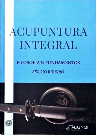 Acupuntura Integral: Filosofia e Fundamentos