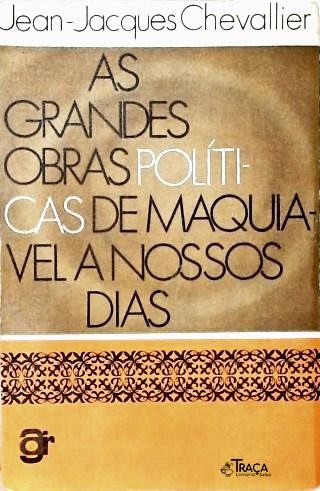 As Grandes Obras Políticas de Maquiavel a Nossos Dias