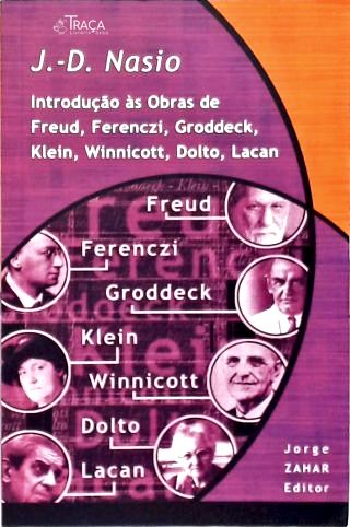 Introdução Às Obras de Freud, Ferenczi, Groddeck, Klein, Winnicott, Dolto, Lacan