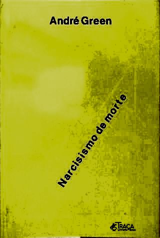 Narcisismo de Vida, Narcisismo de Morte
