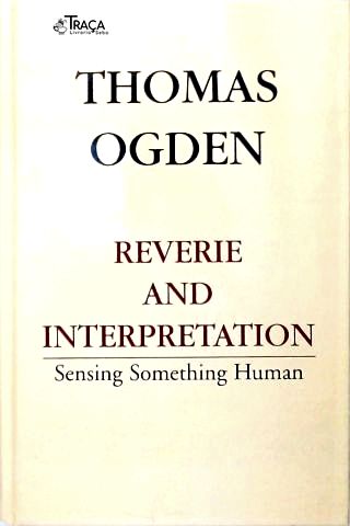 Reverie And Interpretation: Sensing Something Human