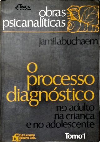 O Processo Diagnóstico No Adulto, Na Criança e No Adolescente - Vol. 1