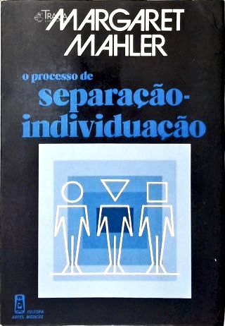 O Processo de Separação-individuação