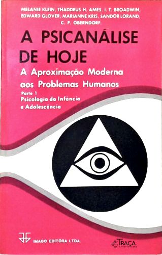 A Psicanálise de Hoje: a Aproximação Moderna Aos Problemas Humanos