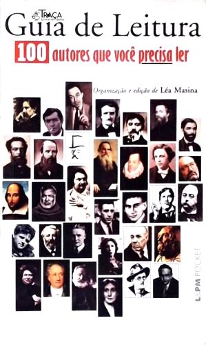 Guia de Leitura - 100 Autores Que Você Precisa Ler