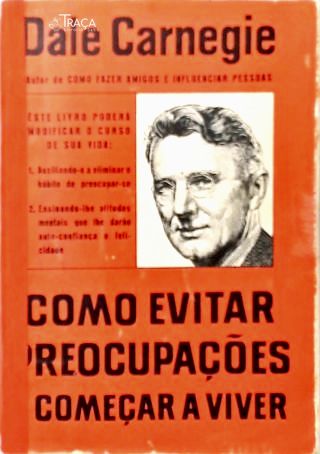 Como Evitar Preocupações e Começar a Viver