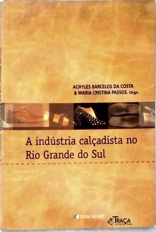 A Indústria Calçadista Rio Grande do Sul