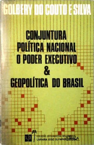 Conjuntura Política Nacional: o Poder Executivo & Geopolítica do Brasil