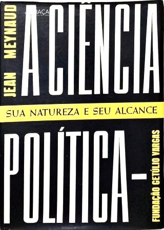 A Ciência Política - Sua Natureza e Seu Alcance