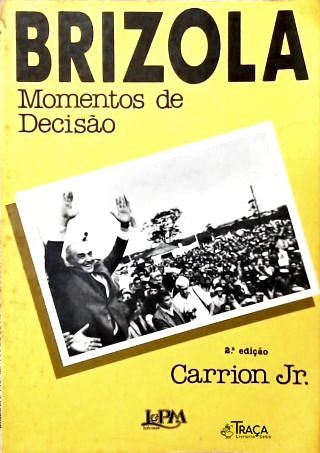 Brizola: Momentos de Decisão
