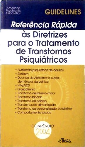 Referência Rápida Às Diretrizes para o Tratamento de Transtornos Psiquiátricos