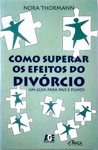 Como Superar os Efeitos do Divórcio