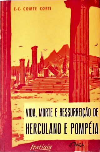 Vida, Morte e Ressurreição de Herculano e Pompéia