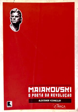 Maiakovski: o Poeta da Revolução