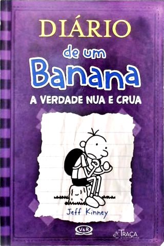 Diário de Um Banana: a Verdade Nua e Crua
