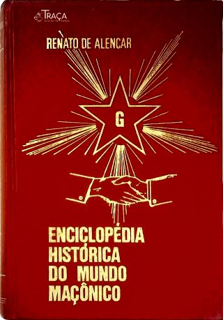 Enciclopédia Histórica do Mundo Maçônico - Tomo I