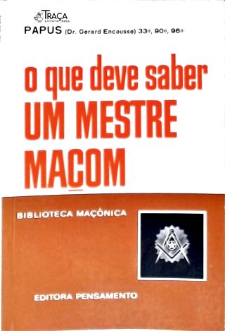 O Que Deve Saber Um Mestre Macom