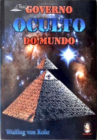 Governo Oculto do Mundo: Deus Ou Lúcifer?