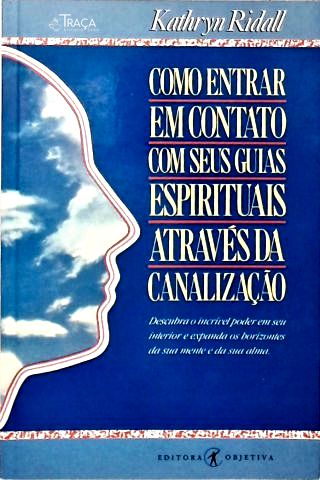 Como Entrar em Contato com Seus Guias Espirituais Através da Canalização