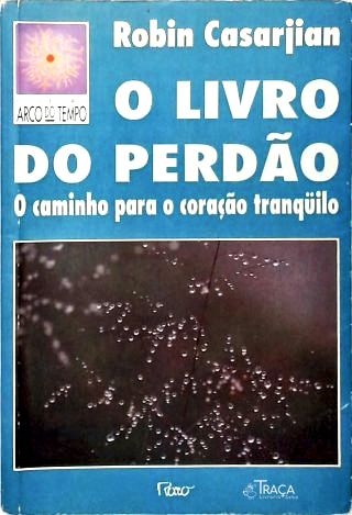 O Livro do Perdão - o Caminho para o Coração Tranquilo