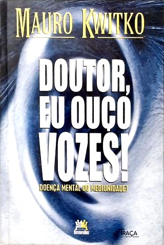 Doutor, Eu Ouço Vozes!