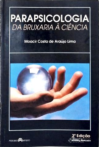 Parapsicologia - da Bruxaria À Ciência