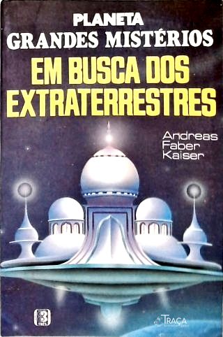Planeta Grandes Mistérios: em Busca dos Extraterrestres