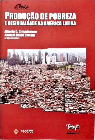 Produção de Pobreza e Desigualdade Na América Latina
