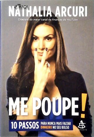 Me Poupe! 10 Passos para Nunca Mais Faltar Dinheiro No Seu Bolso