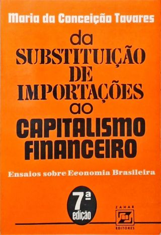 Da Substituição de Importações ao Capitalismo Financeiro