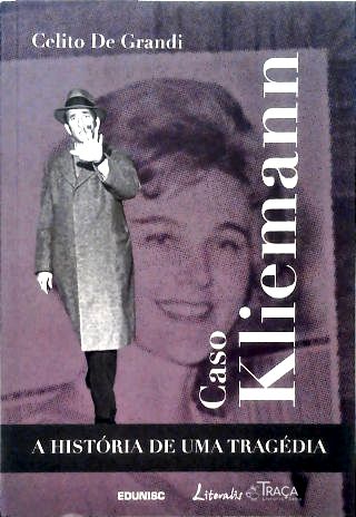 Caso Kliemann: A História De Uma Tragédia