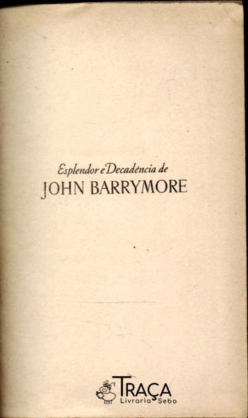 Esplendor E Decadência De John Barrymore