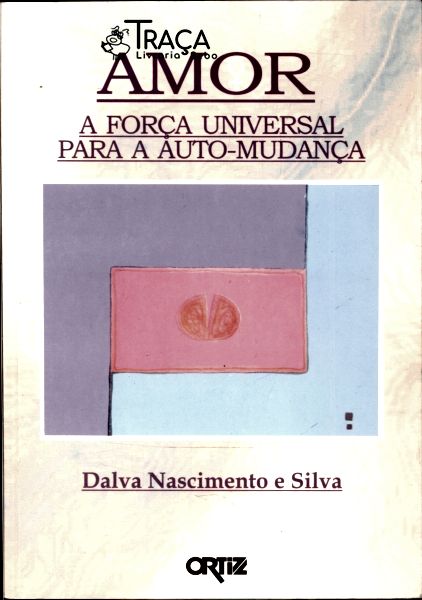 Amor - a Força Universal para a Auto-mudança