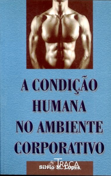 A Condição Humana No Ambiente Corporativo