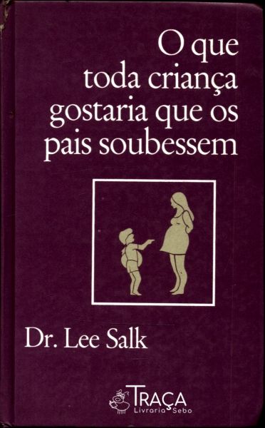 O Que Toda Criança Gostaria Que os Pais Soubessem