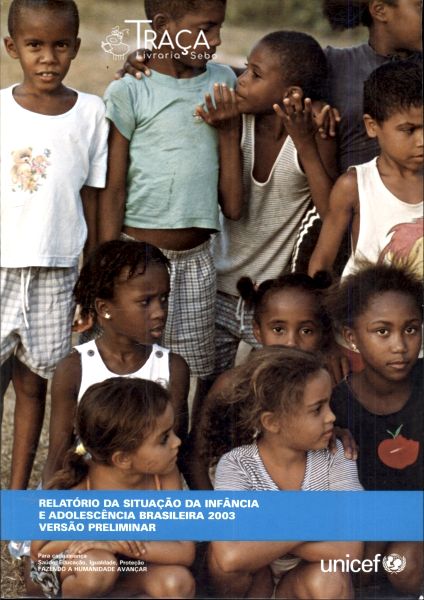 Relatório da Situação da Infância e Adolescência Brasileiras 2003