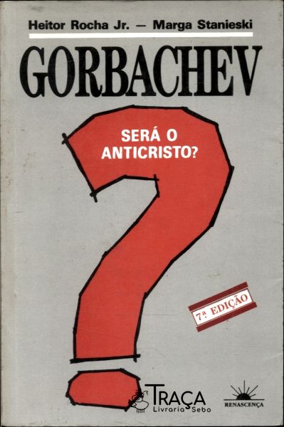 Gorbachev Será o Anticristo?