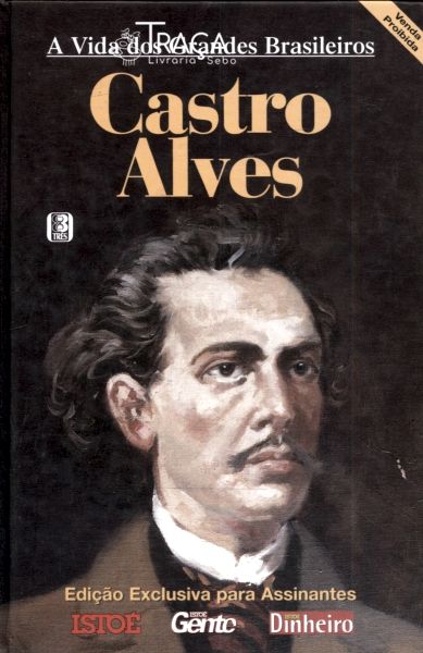 A Vida Dos Grandes Brasileiros: Castro Alves
