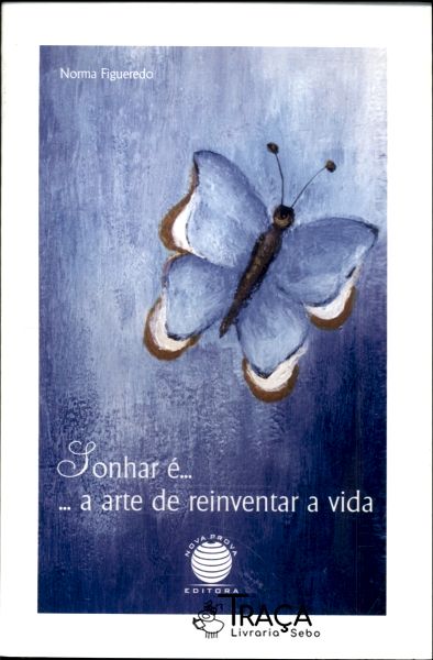 Sonhar é a Arte de Reinventar a Vida