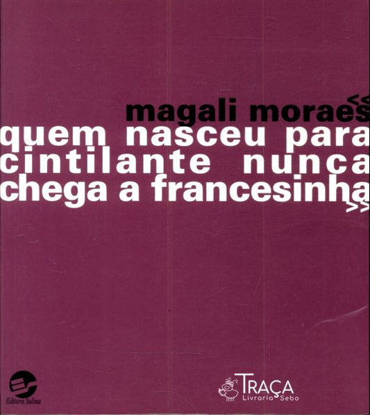 Quem Nasceu Para Cintilante Nunca Chega a Francesinha