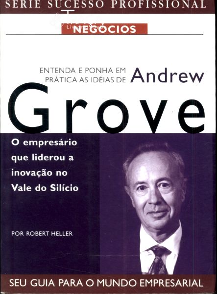 Entenda e Ponha em Prática as Idéias de Andrew Grove