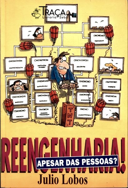 Reengenharia! Apesar das Pessoas?