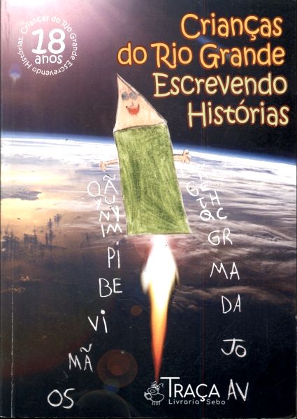 Crianças do Rio Grande Escrevendo Histórias Vol 18