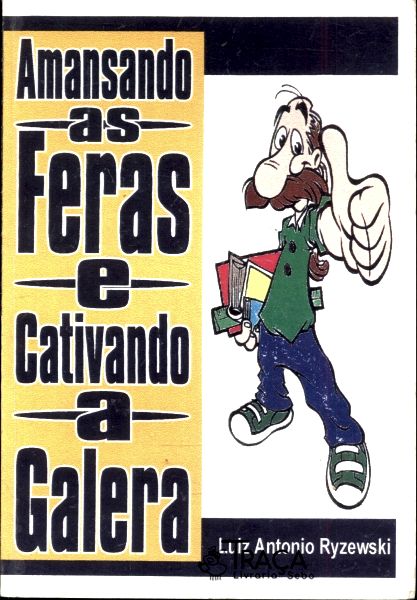 Amansando as Feras e Cativando a Galera