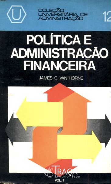 Politica e Administraçao Financeira Vol. 1