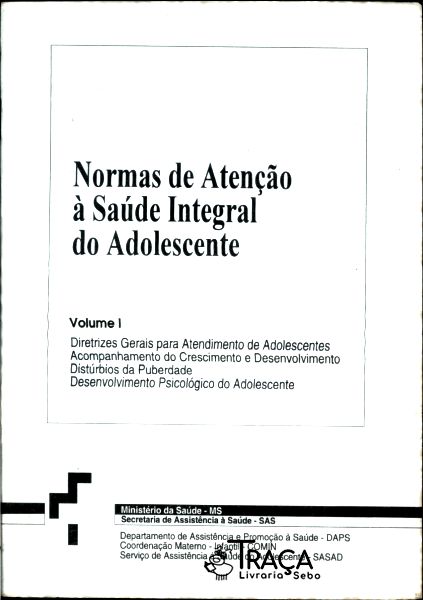 Normas de Atenção À Saúde Integral do Adolescente Vol 1