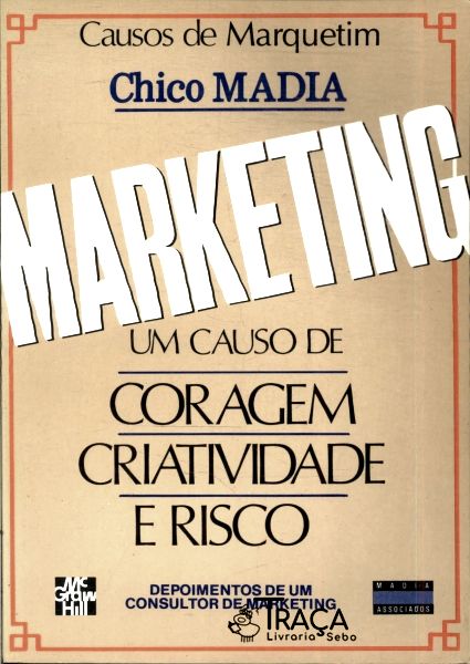 Marketing: Um Causo de Coragem Criatividade e Risco